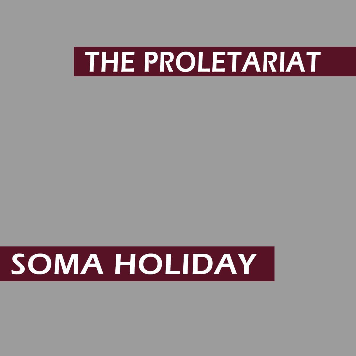 The Proletariat - Soma Holiday
